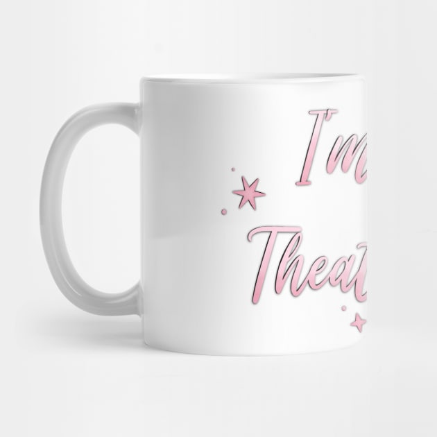 I'm a Theater Girl Pink by Hallmarkies Podcast Store